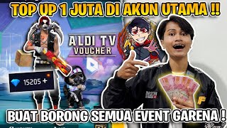 TOP UP 1 JUTA DI AKUN UTAMA ALDI TV  BUAT BORONG SEMUA EVENT GARENA [upl. by Braca]