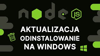 Jak zaktualizowaćodinstalować wersję NodeJS na Windowsie  Poradnik krok po kroku [upl. by Niak]