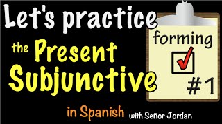 Lets Practice Forming the Present Subjunctive in Spanish  Practice 1 [upl. by Flagler]