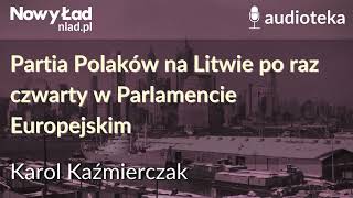 Partia Polaków na Litwie po raz czwarty w Parlamencie Europejskim  KAROL KAŹMIERCZAK [upl. by Trilby]