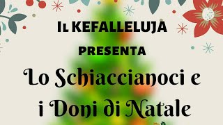 Lo Schiaccianoci e i Doni di Natale🎄Kefalleluja [upl. by Elladine]