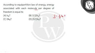 According to equipartition law of energy energy associated with each molecule per degree of fre [upl. by Airotna27]