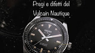 Recensione del nuovo Vulcain Nautique pregi e difetti del nuovo Skin diver [upl. by Ajram110]