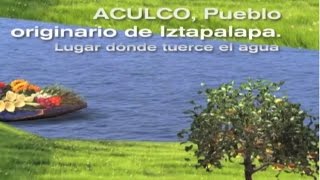 Pueblo Aculco de Iztapalapa Documental [upl. by Saiff62]