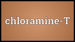 ChloramineT Meaning [upl. by Clari]