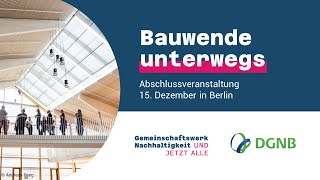 Bauwende unterwegs – alle Projekte im Rückblick  Abschlussevent in Berlin 15 Dezember 2023 [upl. by Auqenehs]