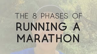 The 8 Phases Of Running A Marathon [upl. by Etterraj506]