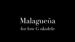 Malaguena for low G ukulele [upl. by Cissej]