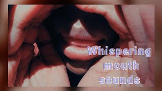 Asmr  Whispering Sweet Nothings  Tingly Mouth sounds  In your Ear [upl. by Yetnruoc732]