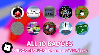 How to get ALL 10 BADGES in ROBLOX  EXPLORE Dreamcore Weirdcore TUTORIAL [upl. by Larrad]