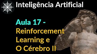 Inteligência Artificial  Aula 17  Reinforcement Learning e O Cérebro II [upl. by Naujid268]