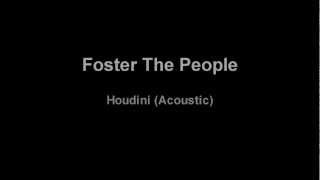 Foster The People  Houdini Acoustic Lyrics [upl. by Aicargatla]