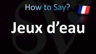 How to Pronounce Jeux d’eau French [upl. by Munniks]