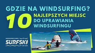 GDZIE jechaćlecieć na windsurfing  10 NAJLEPSZYCH MIEJSC DO UPRAWIANIA WINDSURFINGU TOP 10 SPOTS [upl. by Hump425]