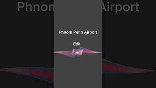 Phnom Penh Airport Edit🤑 Suggested by Thisal67 [upl. by Firehs]