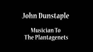 John Dunstable c13901453  Musician To The Plantagenets [upl. by Labana]