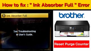 Fix ink absorber full error on brother printers MFCJ4120DW حل مشكل امتلاء ممتص الحبر لطابعات برذر [upl. by Lekar]