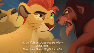 What if Scar possesses Kion and kills The Lion Guard  FULL AU [upl. by Leinehtan]