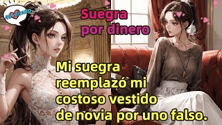 【Full】Suegra por dineroMi suegra reemplazó mi costoso vestido de novia por uno falso [upl. by Aseuqram]