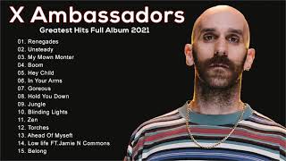 Best Song of X Ambassadors GREATEST Hits Full Album 2021 [upl. by Assin]