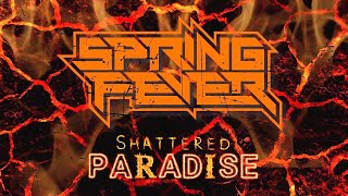 Spring Fever  Shattered Paradise Official Lyric Video [upl. by Eerazed366]