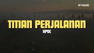 TITIAN PERJALANAN  XPDC  LIRIK LAGU SLOW ROCK MALAYSIA TERBAIK 90AN  Nostalgia Lagu 90an [upl. by Towland389]