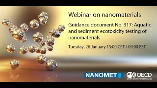 OECD Webinar  Guidance document No 317 on aquatic amp sediment ecotoxicity testing of nanomaterials [upl. by Ajssatan159]