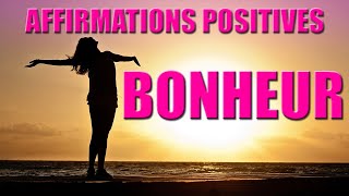 Affirmations positives pour attirer le bonheur et la joie dans votre vie [upl. by Sakmar]