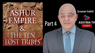 Joseph Pirayou Ashur  Ashur Empire and The Ten Lost Tribes of Israel Part 4 [upl. by Naesar866]