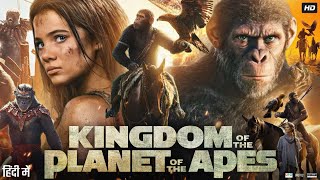 Kingdom of the Planet of the Apes Full Movie in Hindi  Freya Allan  Owen Teague  Review amp Facts [upl. by Toni]