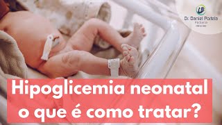 O que é Hipoglicemia em bebês recém nascidos neonatal [upl. by Merola529]