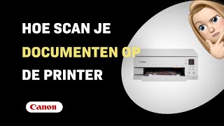 Hoe scan je documenten op de Canon PIXMA TS6351a printer [upl. by Ferro194]