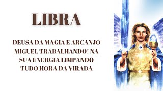 LIBRA DEUSA DA MAGIA E ARCANJO MIGUEL TRABALHANDO NA SUA ENERGIA LIMPANDO TUDO HORA DA VIRADA🫵 [upl. by Naget557]