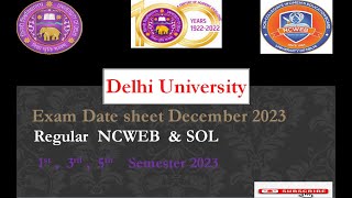 Regular NCWEB amp SOL Exam Date sheet December 2023 Delhi University 1st  3rd  5th Semester [upl. by Queen]