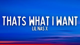 Lil Nas X  THATS WHAT I WANT Lyrics [upl. by Eerhs905]