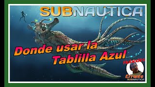 Donde utilizar la Tablilla Azul en Subnautica  Tutorial [upl. by Roumell]