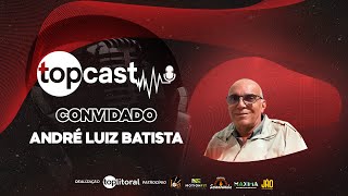 TopCast com Andre Luiz e Rogelio Salceda 171 [upl. by Martz]