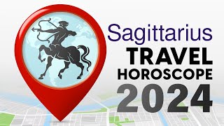 Sagittarius Travel Horoscope 2024 [upl. by Eriha]