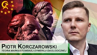 Teoria marksistowskiej dywersji ideologicznej  wykład Piotra Korczarowskiego [upl. by Enier]