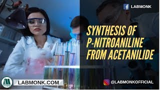 Synthesis of pNitroaniline from Acetanilide l Medicinal Chemistry l Labmonk [upl. by Coryden269]