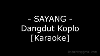 Sayang Cover Dangdut Koplo Karaoke No Vokal [upl. by Charyl]