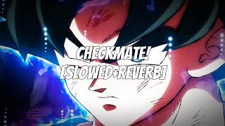 CHECKMATE  SLOWEDREVERB [upl. by Nyahs]