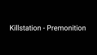 Killstation  Premonition Lyrics [upl. by Ingra]