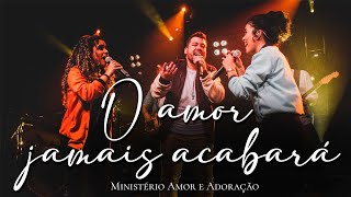 O Amor Jamais Acabará  Ministério Amor e Adoração  EP O Mundo vai ouvir a tua voz [upl. by Meirrak]