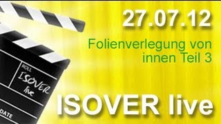 Folienverlegung von innen Teil 3 Dampfbremse ✔ ISOVER live ★ Web TV für Handwerker [upl. by Wake75]