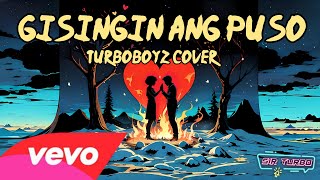 Gisingin Ang Puso Cover  TURBOBOYZ [upl. by Adneral165]