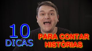 10 DICAS para os CONTADORES DE HISTÓRIAS [upl. by Treblih]