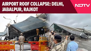 Delhi Airport Roof Collapse  Airport Roof Collapse Delhi Jabalpur Rajkot [upl. by Allanson]