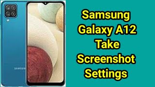 Samsung A12 Screenshot Settings How To Take Screenshot in Samsung Galaxy A12 [upl. by Nnaeinahpets]