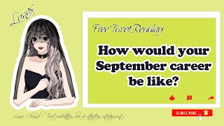 Free Tarot Reading How would your career be like in September [upl. by Richy]